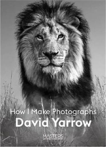 Image de David Yarrow How I Make Photographs /anglais