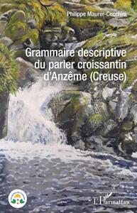 Image de Grammaire descriptive du parler croissantin d'Anzême (Creuse)
