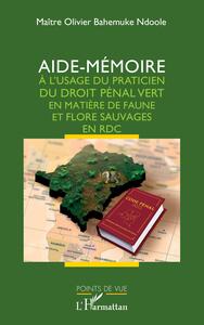 Picture of Aide-mémoire à l'usage du praticien du droit pénal vert en matière de faune et flore sauvages en RDC