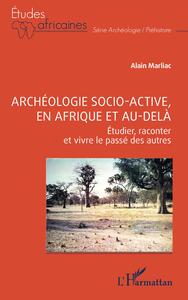 Image de Archéologie socio-active, en Afrique et au-delà
