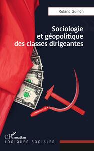 Image de Sociologie et géopolitique des classes dirigeantes
