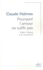 Image de Pourquoi l'amour ne suffit pas aider l'enfant à se construire