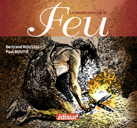 Picture of La grande aventure du feu - histoire de l'allumage du feu des origines à nos jours