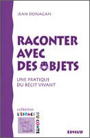 Image de Raconter avec des objets - une pratique du récit vivant