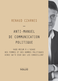 Picture of Anti-manuel de communication politique - vade mecum à l'usage des femmes et des hommes politiques