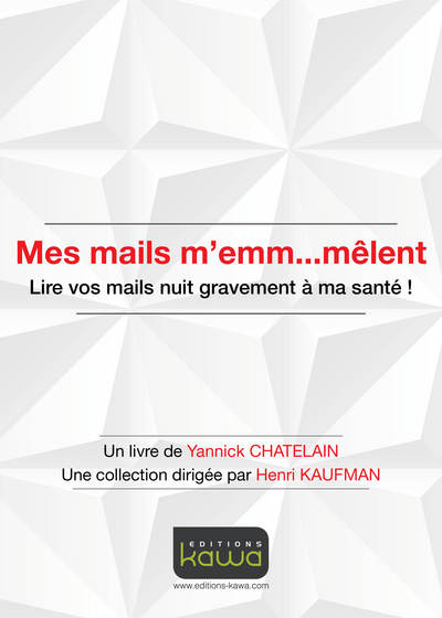 Picture of Mes mails m'emm...mêlent - Lire vos mails nuit gravement à ma santé