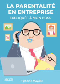 Image de La parentalité en entreprise expliquée à mon boss