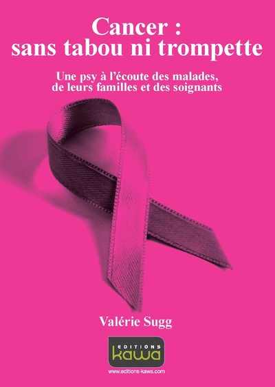 Image de CANCER : SANS TABOU NI TROMPETTE - UNE PSY A 'ECOUTE DES MALADES, DE LEURS FAMILLE ET DES SOIGNANTS