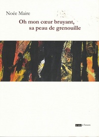 Image de OH MON COEUR BRUYANT, SA PEAU DE GRENOUILLE