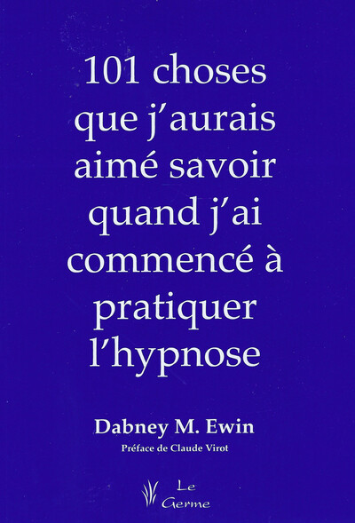 Image de 101 choses que j'aurais aimé savoir quand j'ai commencé à pratiquer l'hypnose