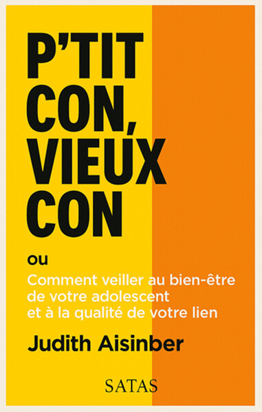 Picture of P'tit con, vieux con ou Comment veiller au bien-être de votre adolescent et à la qualité de votre lien