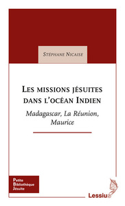 Image de Les missions jésuites dans l'Océan Indien - Madagascar, La Réunion, Maurice
