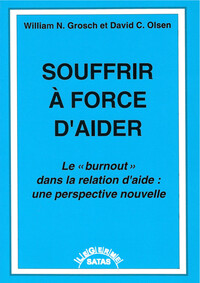 Image de Souffrir à force d'aider - Le burnout dans la relation d'aide : une perspective nouvelle