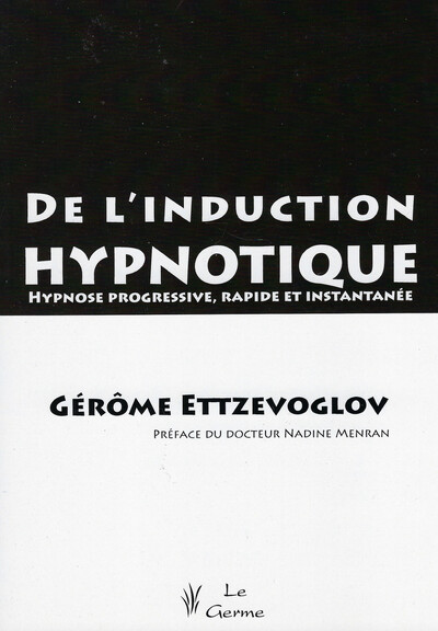 Image de De l'induction hypnotique - Hypnose progressive, rapide et instantanée