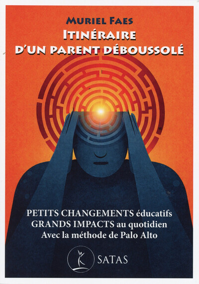Picture of Itinéraire d'un parent déboussolé - Petits changements éducatifs - Grands impacts au quotidien - Avec la méthode de Palo Alto