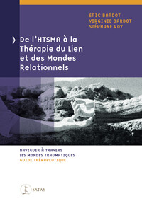 Image de De l'HTSMA à la Thérapie du Lien et des Mondes Relationnels - Naviguer à travers les mondes traumatiques - Guide thérapeutique