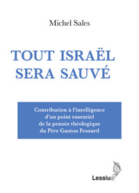 Image de Tout Israël sera sauvé - Contribution à l'intelligence d'un point essentiel de la pensée théologique