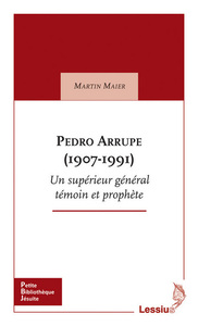 Image de Pedro Arrupe (1907-1991) Un supérieur général témoin et prophète