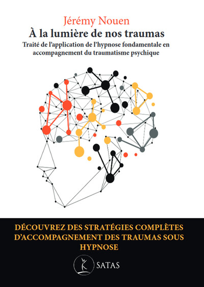 Image de A la lumière de nos traumas - Traité de l'application de l'hypnose fondamentale en accompagnement du traumatisme psychique