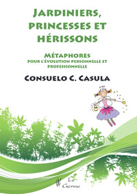 Picture of Jardiniers, princesses et hérissons - Métaphores pour l'évolution personnelle et professionnelle