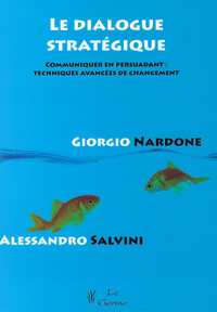 Picture of Le dialogue stratégique - Communiquer en persuadant : techniques avancées de changement