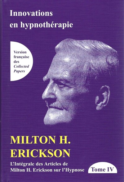 Image de L'intégrale des articles de Milton H. Erickson sur l'hypnose Tome 4 - Innovations en hypnothérapie