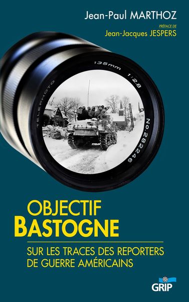 Picture of Objectif Bastogne, Sur Les Traces Des Reporters De Guerre Americains