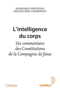 Image de L'intelligence du corps - un commentaire des constitutions de la compagnie de Jésus