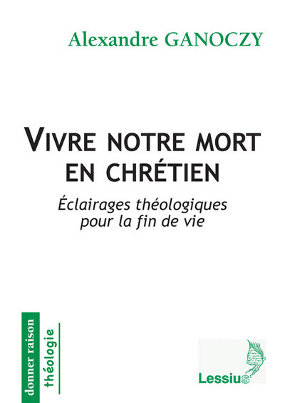 Image de Vivre notre mort en chrétien - Eclairages théologiques pour la fin de vie