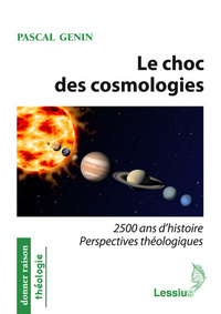 Image de Le choc des cosmologies - 2500 ans d'histoire perspectives théologiques