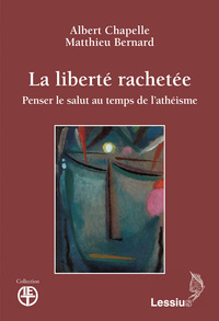 Image de La liberté rachetée - Penser le salut au temps de l'athéisme