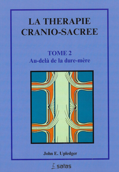 Image de La thérapie cranio-sacrée Tome 2 - Au-delà de la dure-mère