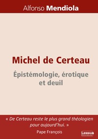 Picture of Michel de Certeau : érotique, épistémologie et deuil