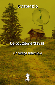 Picture of Le douzième travail  un refuge autarcique