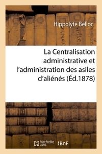 Picture of La Centralisation administrative et l'administration des asiles d'aliénés