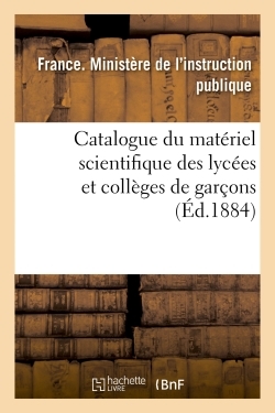 Image de Catalogue du matériel scientifique des lycées et collèges de garçons 1884