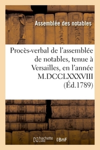 Picture of Procès-verbal de l'assemblée de notables, tenue à Versailles, en l'année M.DCCLXXXVIII