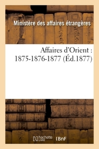 Image de Affaires d'Orient : 1875-1876-1877