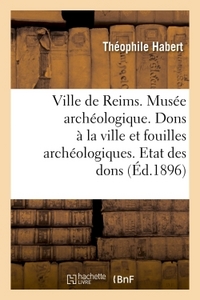Picture of Ville de Reims. Musée archéologique. Dons à la ville & fouilles archéologiques. Etat des dons faits