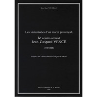 Image de Les vicissitudes d'un marin provençal : le contre-amiral Jean-Gaspard Vence [1747-1808]