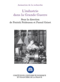 Image de L INDUSTRIE DANS LA GRANDE GUERRE