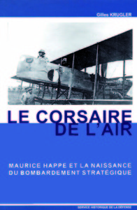 Image de Le corsaire de l'air, Maurice Happe et la naissance du bombardement stratégique