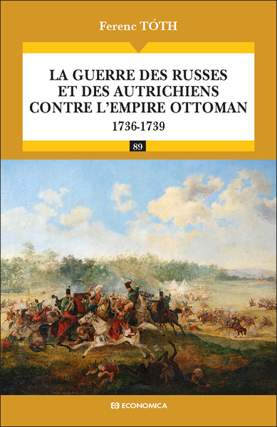 Image de La guerre des Russes et des Autrichiens contre l'Empire ottoman : 1736-1739