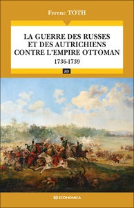 Image de La guerre des Russes et des Autrichiens contre l'Empire ottoman : 1736-1739
