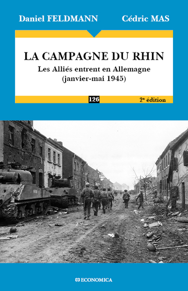 Image de LA CAMPAGNE DU RHIN, 2E ED. - LES ALLIES RENTRENT EN ALLEMAGNE (JANVIER-MAI 1945)