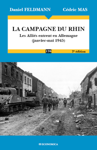 Image de LA CAMPAGNE DU RHIN, 2E ED. - LES ALLIES RENTRENT EN ALLEMAGNE (JANVIER-MAI 1945)