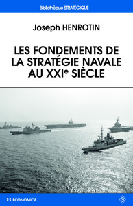 Image de FONDEMENTS DE LA STRATEGIE NAVALE AU XXIE SIECLE (LES)