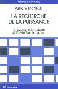 Image de RECHERCHE DE LA PUISSANCE : TECHNIQUE, FORCE ARMEE ET SOCIETE DEPUIS L'AN MIL (LA)