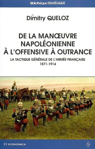 Picture of DE LA MANOEUVRE NAPOLEONIENNE A L'OFFENSIVE A OUTRANCE