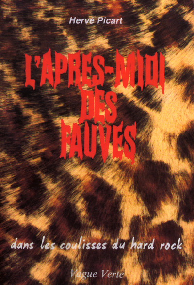 Picture of L’APRÈS-MIDI DES FAUVES Dans les coulisses du hard rock